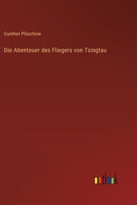 Abenteuer des Fliegers von Tsingtau