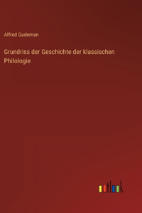 Grundriss der Geschichte der klassischen Philologie