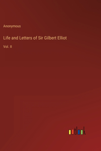 Life and Letters of Sir Gilbert Elliot