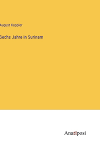 Sechs Jahre in Surinam