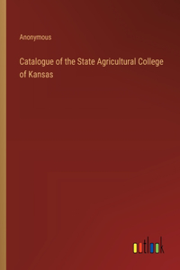 Catalogue of the State Agricultural College of Kansas
