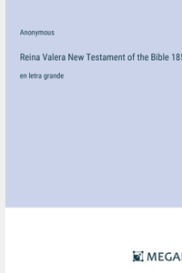 Reina Valera New Testament of the Bible 1858