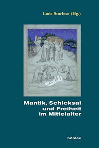 Mantik, Schicksal Und Freiheit Im Mittelalter