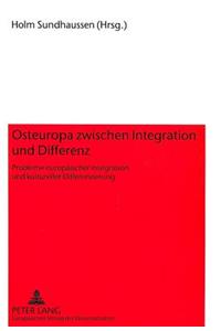 Osteuropa zwischen Integration und Differenz