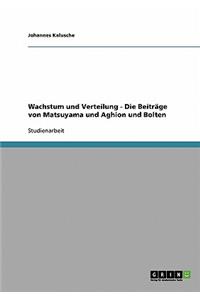 Wachstum und Verteilung - Die Beiträge von Matsuyama und Aghion und Bolten
