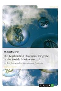 Die Legitimation Staatlicher Eingriffe in Die Soziale Marktwirtschaft