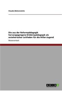 aus der Reformpädagogik hervorgegangene Erlebnispädagogik als erzieherischer Leitfaden für die Hitler-Jugend