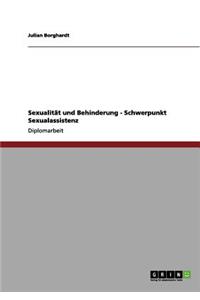 Sexualitat Und Behinderung. Schwerpunkt Sexualassistenz