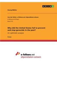 Why did the United States fail to prevent and stop genocide in the past?