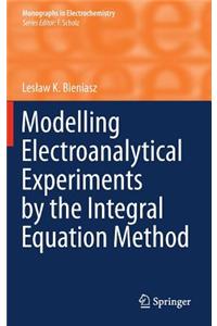 Modelling Electroanalytical Experiments by the Integral Equation Method