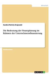 Die Bedeutung der Finanzplanung im Rahmen der Unternehmensfinanzierung