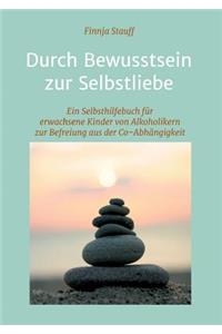 Durch Bewusstsein zur Selbstliebe