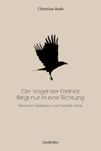 Der Vogel der Freiheit fliegt nur in eine Richtung