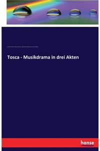 Tosca - Musikdrama in drei Akten