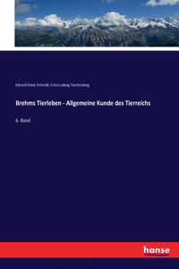 Brehms Tierleben - Allgemeine Kunde des Tierreichs