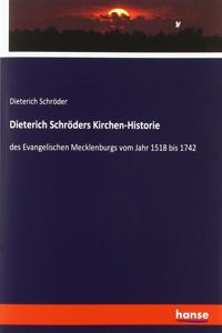 Dieterich Schröders Kirchen-Historie