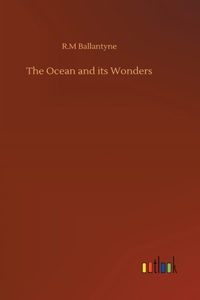 The Ocean and its Wonders