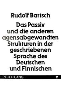 Passiv Und Die Anderen Agensabgewandten Strukturen in Der Geschriebenen Sprache Des Deutschen Und Finnischen