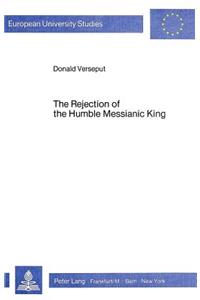 Rejection of the Humble Messianic King