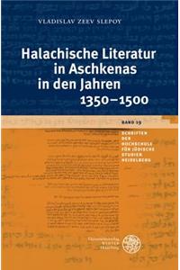 Halachische Literatur in Aschkenas in Den Jahren 1350-1500