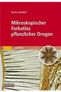 Mikroskopischer Farbatlas Pflanzlicher Drogen