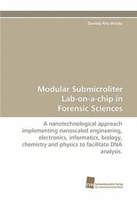 Modular Submicroliter Lab-On-A-Chip in Forensic Sciences