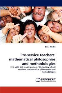 Pre-service teachers' mathematical philosophies and methodologies