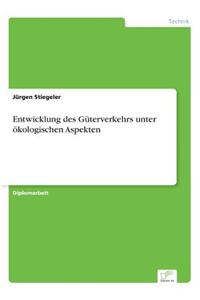 Entwicklung des Güterverkehrs unter ökologischen Aspekten