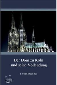 Der Dom Zu Koln Und Seine Vollendung