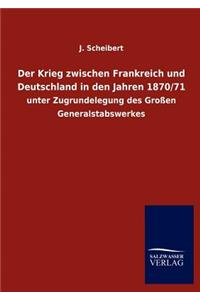 Der Krieg zwischen Frankreich und Deutschland in den Jahren 1870/71