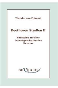 Beethoven Studien II - Bausteine zu einer Lebensgeschichte des Meisters