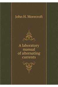 A Laboratory Manual of Alternating Currents