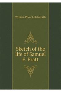 Sketch of the Life of Samuel F. Pratt