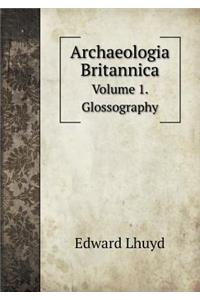 Archaeologia Britannica Volume 1. Glossography