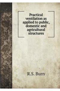 Practical ventilation as applied to public, domestic and agricultural structures