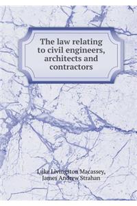 The law relating to civil engineers, architects and contractors