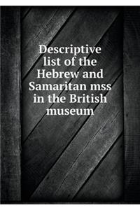Descriptive List of the Hebrew and Samaritan Mss in the British Museum