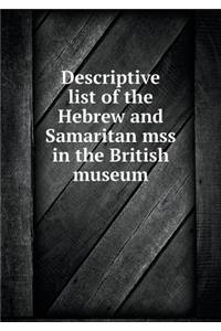 Descriptive list of the Hebrew and Samaritan mss in the British museum