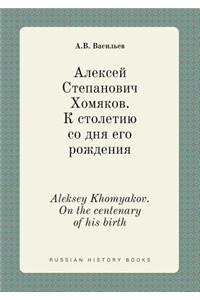 Aleksey Khomyakov. on the Centenary of His Birth