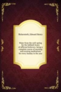 Water from the well-spring for the Sabbath hours of afflicted believers