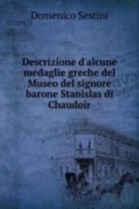 Descrizione d'alcune medaglie greche del Museo del signore barone Stanislas di Chaudoir