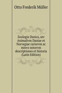 Zoologia Danica, sev Animalivm Daniae et Norvegiae rariorvm ac minvs notorvm descriptiones et historia  (Latin Edition)