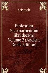Ethicorum Nicomacheorum libri decem; Volume 2 (Ancient Greek Edition)