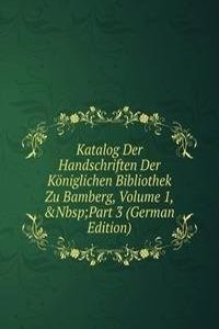 Katalog Der Handschriften Der Koniglichen Bibliothek Zu Bamberg, Volume 1,&Nbsp;Part 3 (German Edition)
