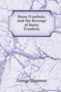 Bussy D'ambois: And the Revenge of Bussy D'ambois