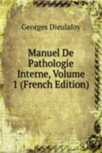 Manuel De Pathologie Interne, Volume 1 (French Edition)