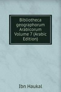 Bibliotheca geographorum Arabicorum Volume 7 (Arabic Edition)