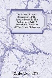 Fishes Of Samoa. Description Of The Species Found In The Archipelago, With A Provisional Check-list Of The Fishes Of Oceania