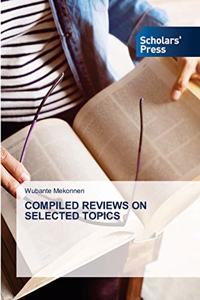 Compiled Reviews on Selected Topics