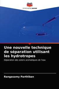 nouvelle technique de séparation utilisant les hydrotropes